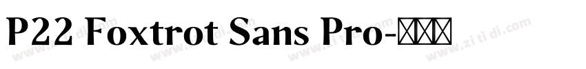P22 Foxtrot Sans Pro字体转换 P22 Foxtrot Sans Pro字体转换